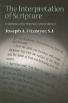 The Interpretation of Scripture: In Defense of the Historical-Critical Method - Joseph A. Fitzmyer