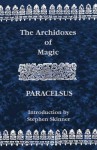 The Archidoxes of Magic - Paracelsus, Stephen Skinner