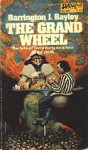 The Grand Wheel - Barrington J. Bayley