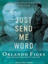 Just Send Me Word: A True Story of Love and Survival in the Gulag - Orlando Figes, James Langton