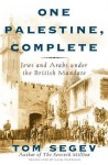 One Palestine, Complete: Jews and Arabs Under the British Mandate - Tom Segev, Haim Watzman