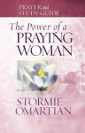 The Power of a Praying Woman: Prayer and Study Guide - Stormie Omartian