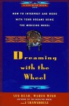 Dreaming With the Wheel: How to Interpret Your Dreams Using the Medicine Wheel - Sun Bear, Don Bell