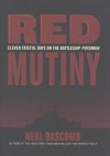 Red Mutiny: Eleven Fateful Days on the Battleship Potemkin - Neal Bascomb