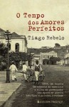 O Tempo dos Amores Perfeitos - Tiago Rebelo