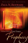 Understanding End Times Prophecy: A Comprehensive Approach - Paul Benware