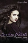 Love You to Death - Season 2: The Unofficial Companion to The Vampire Diaries - Crissy Calhoun