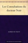 Les Consultations du docteur Noir (French Edition) - Alfred de Vigny