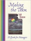 Making the Team: A Guide for Managers - Leigh Thompson