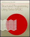 Structured Programming Using Turbo Basic - Wade Ellis, Ed Lodi