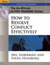 The 60-Minute Active Training Series: How to Resolve Conflict Effectively, Participant's Workbook (Active Training Series) - Mel Silberman, Freda Hansburg