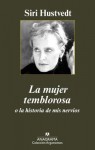 La Mujer Temblorosa O La Historia de MIS Nervios - Siri Hustvedt