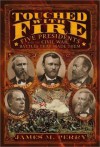 Touched with Fire: Five Presidents and the Civil War Battles That Made Them - James M. Perry