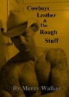 Cowboys Leather The Rough Stuff - Mercy Walker