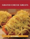 Grated Cheese Greats: Delicious Grated Cheese Recipes, the Top 97 Grated Cheese Recipes - Jo Franks