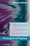 Nurture Groups in School: Principles & Practice - Marjorie Boxall, Boxall