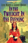 In the Twilight, in the Evening (Cheney Duvall, M.D. Series #6) - Lynn Morris, Gilbert Morris