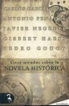 Cinco miradas sobre la novela historica - Carlos García Gual, Javier Negrete, Gisbert Haefs, Antonio Penadés, Pedro Godoy