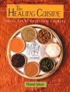 The Healing Cuisine: India's Art Of Ayurvedic Cooking - Harish Johari