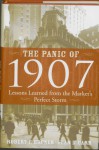 The Panic of 1907: Lessons Learned from the Market's Perfect Storm - Robert F. Bruner, Sean D. Carr