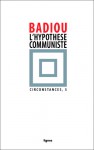 L'hypothèse communiste (Circonstances. 5) - Alain Badiou