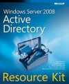 Windows Server® 2008 Active Directory® Resource Kit - Stan Riemer, Conan Kezema, Mike Mulcare, Byron Wright, Microsoft Active Directory