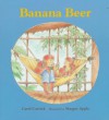 Banana Beer - Carol Carrick