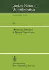 Measuring Selection in Natural Populations (Lecture Notes in Biomathematics) - F.B. Christiansen, T.M. Fenchel