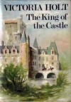 The King Of The Castle - Victoria Holt