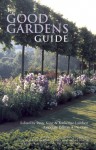 The Good Gardens Guide: The Essential Independent Guide to the 1200 Best Gardens, Parks and Green Spaces in Britain, Ireland and the Channel Islands - Peter King, Anne Gatti, Katherine Lambert