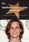 The Matthew Gray Gubler Handbook - Everything You Need to Know about Matthew Gray Gubler - Emily Smith