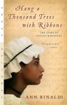 Hang a Thousand Trees with Ribbons: The Story of Phillis Wheatley (Great Episodes) - Ann Rinaldi