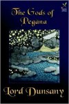 The Gods of Pegana: Classic Fantasy Stories - Lord Dunsany