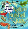 Nature in a Nutshell for Kids: Over 100 Activities You Can Do in Ten Minutes or Less - Jean Potter