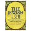 THE JEWISH 100: A RANKING OF THE MOST INFLUENTIAL JEWS OF ALL TIME - Michael Shapiro