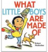 What Little Boys Are Made Of - Robert Neubecker