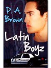 Latin Boyz - P.A. Brown