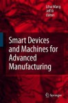 Smart Devices and Machines for Advanced Manufacturing - Lihui Wang, Jeff Xi