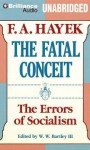 The Fatal Conceit: The Errors of Socialism - Friedrich A. von Hayek, Arthur Morey