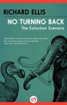 No Turning Back: The Extinction Scenario - Richard Ellis