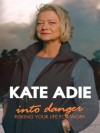 Into Danger - Kate Adie