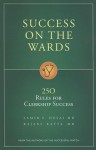 Success on the Wards: 250 Rules for Clerkship Success - Samir P. Desai, Rajani Katta