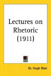 Lectures on Rhetoric - Hugh Blair