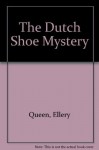 The Dutch Shoe Mystery - Ellery Queen