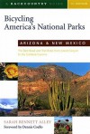 Bicycling America's National Parks: Arizona and New Mexico: The Best Road and Trail Rides from the Grand Canyon to Carlsbad Caverns - Sarah Bennett Alley