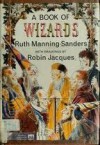 A Book Of Wizards - Ruth Manning-Sanders