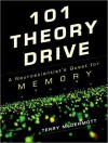 101 Theory Drive: A Neuroscientist's Quest for Memory - Terry McDermott, Stephen Hoye