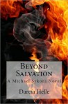 Beyond Salvation: A Michael Sykora Novel (with Bonus Content!) - Darcia Helle