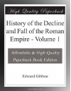 History of the Decline and Fall of the Roman Empire - Volume 1 - Edward Gibbon