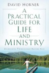 A Practical Guide for Life and Ministry: Overcoming 7 Challenges Pastors Face - David Horner